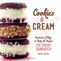 Cookies & cream : hundreds of ways to make the perfect ice cream sandwich