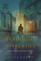 The anatomist's apprentice : a Dr. Thomas Silkstone mystery