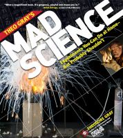 Theo Gray's mad science : experiments you can do at home--but probably shouldn't