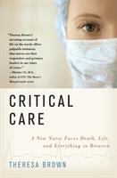 Critical care : a new nurse faces death, life, and everything in between