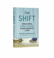 The shift : one nurse, twelve hours, four patients' lives