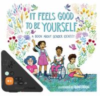 It feels good to be yourself : a book about gender identity