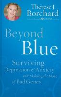 Beyond blue : surviving depression & anxiety and making the most of bad genes