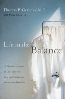 Life in the balance : a physician's memoir of life, love, and loss with Parkinson's disease and dementia