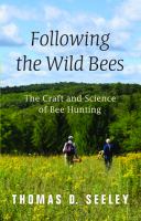 Following the wild bees : the craft and science of bee hunting