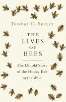 The lives of bees : the untold story of the honey bee in the wild