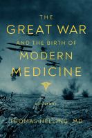 The great war and the birth of modern medicine : a history