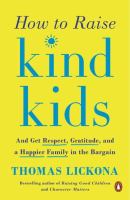 How to raise kind kids : and get respect, gratitude, and a happier family in the bargain