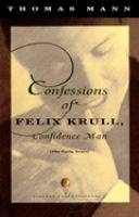 Confessions of Felix Krull, confidence man : the early years