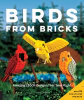 Birds from bricks : amazing LEGO designs that take flight