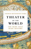 Theater of the world : the maps that made history
