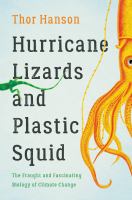 Hurricane lizards and plastic squid : the fraught and fascinating biology of climate change