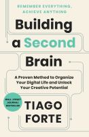 Building a second brain : a proven method to organize your digital life and unlock your creative potential
