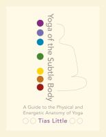 Yoga of the subtle body : a guide to the physical and energetic anatomy of yoga