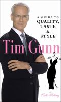 Tim Gunn : a guide to quality, taste, & style