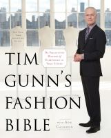Tim Gunn's fashion bible : the fascinating history of everything in your closet