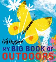 My big book of outdoors : welcome! In every season, there is something different to see, discover, make and do. So step outdoors and into nature!