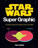 Star Wars super graphic : a visual guide to a galaxy far, far away