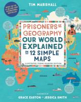 Prisoners of geography : our world explained in 12 simple maps