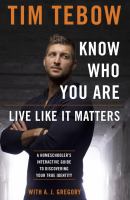 Know who you are, live like it matters : a homeschooler's interactive guide to discovering your true identity