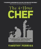 The 4-hour chef : the simple path to cooking like a pro, learning anything, and living the good life