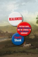 Realigners : partisan hacks, political visionaries, and the struggle to rule American democracy