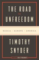 The road to unfreedom : Russia, Europe, America