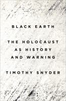 Black earth : the holocaust as history and warning