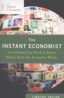 The instant economist : everything you need to know about how the economy works