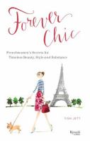Forever chic : French women's secrets for timeless beauty, style and substance