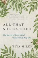 All that she carried : the journey of Ashley's sack, a Black family keepsake