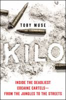 Kilo : inside the deadliest cocaine cartels--from the jungles to the streets