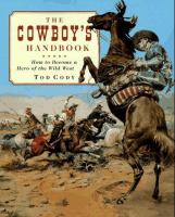 The cowboy's handbook : how to become a hero of the wild West
