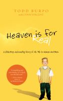 Heaven is for real : a little boy's astounding story of his trip to Heaven and back