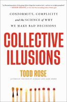 Collective illusions : conformity, complicity, and the science of why we make bad decisions
