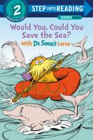 Would you, could you save the sea? : with Dr. Seuss's Lorax