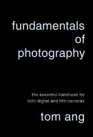 Fundamentals of photography : the essential handbook for both digital and film cameras