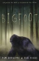 Bigfoot : exploring the myth & discovering the truth