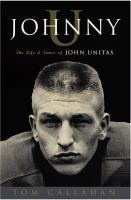 Johnny U : the life and times of John Unitas