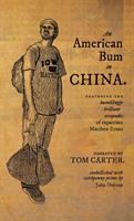 An American Bum in China : the bumblingly brilliant escapades of expatriate Matthew Evans