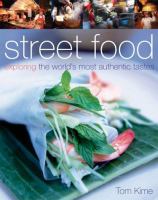 Street food : exploring the world's most authentic tastes