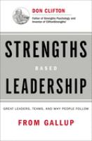 Strengths based leadership : great leaders, teams, and why people follow