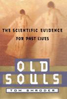 Old souls : the scientific evidence for past lives