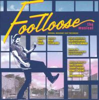 Footloose : the musical : original Broadway cast recording