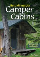 Best Minnesota camper cabins : roughing it in comfort