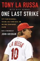 One last strike : fifty years in baseball, ten and a half games back, and one final championship season
