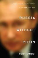 Russia without Putin : money, power and the myths of the new Cold War