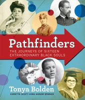 Pathfinders : the journeys of 16 extraordinary Black souls
