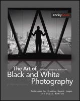 The art of black and white photography : techniques for creating superb images in a digital workflow