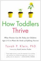 How toddlers thrive : what parents can do today for children ages 2-5 to plant the seeds of lifelong success